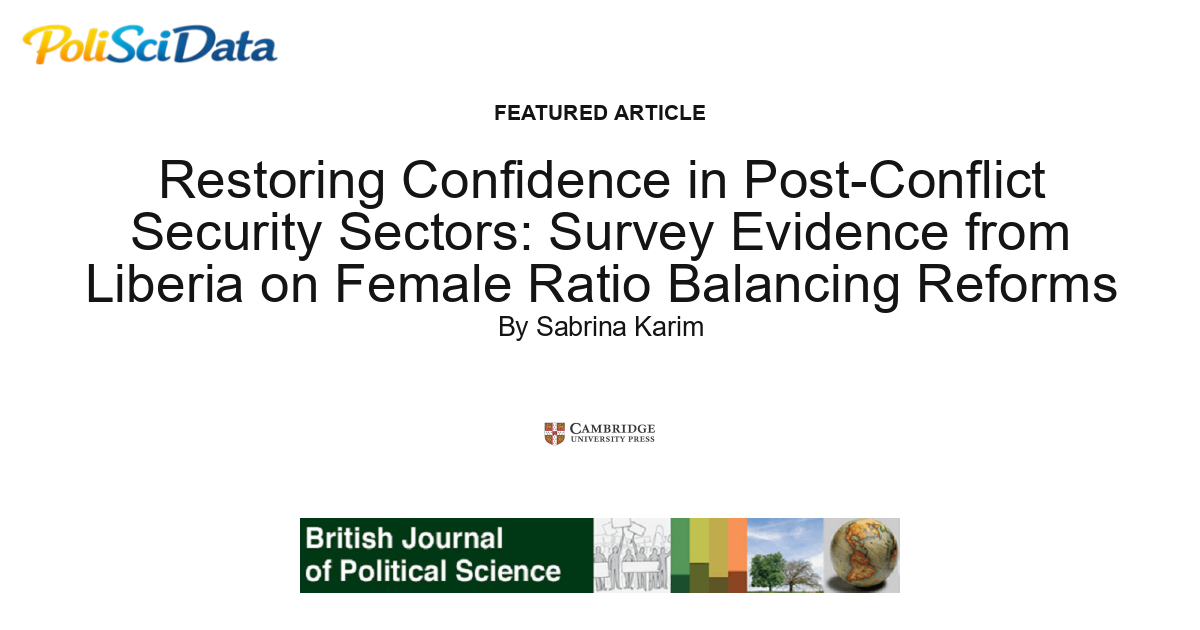 Article card for article: Restoring Confidence in Post-Conflict Security Sectors: Survey Evidence from Liberia on Female Ratio Balancing Reforms