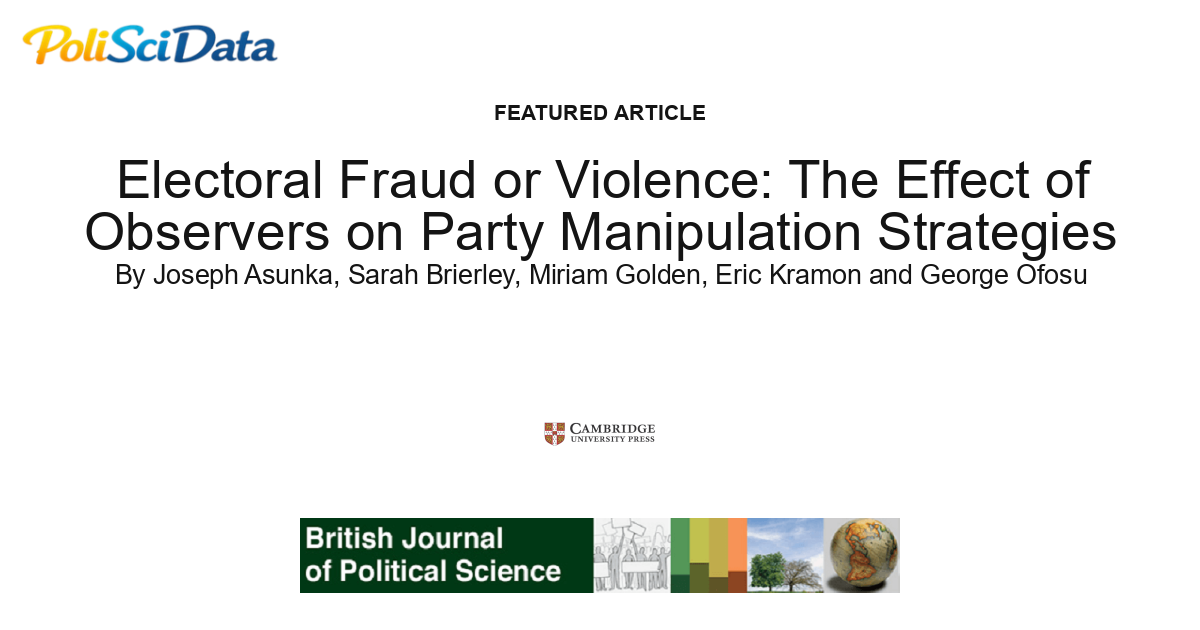 Article card for article: Electoral Fraud or Violence: The Effect of Observers on Party Manipulation Strategies