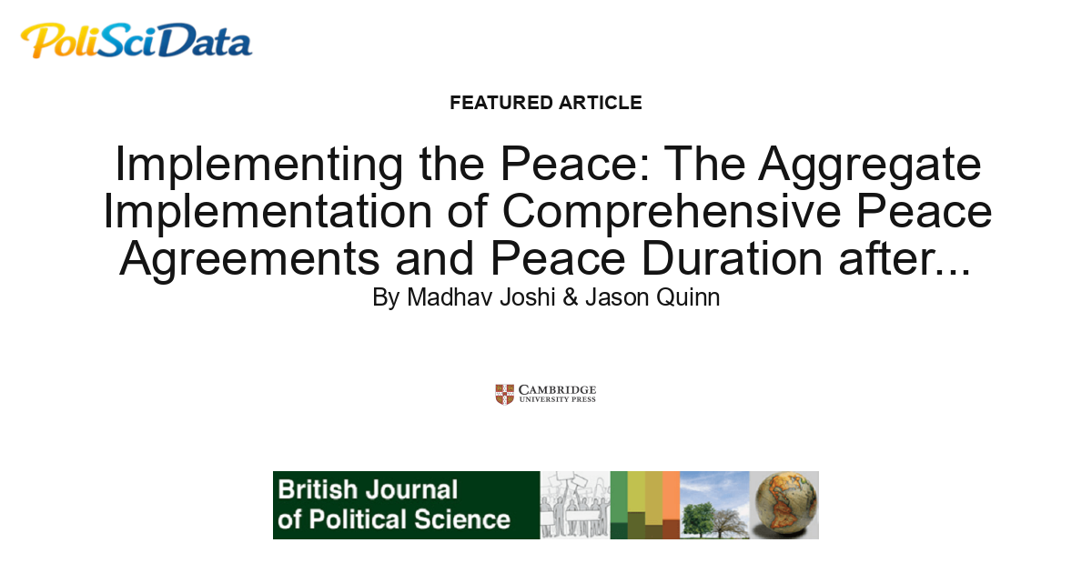 Article card for article: Implementing the Peace: The Aggregate Implementation of Comprehensive Peace Agreements and Peace Duration after Intrastate Armed Conflict