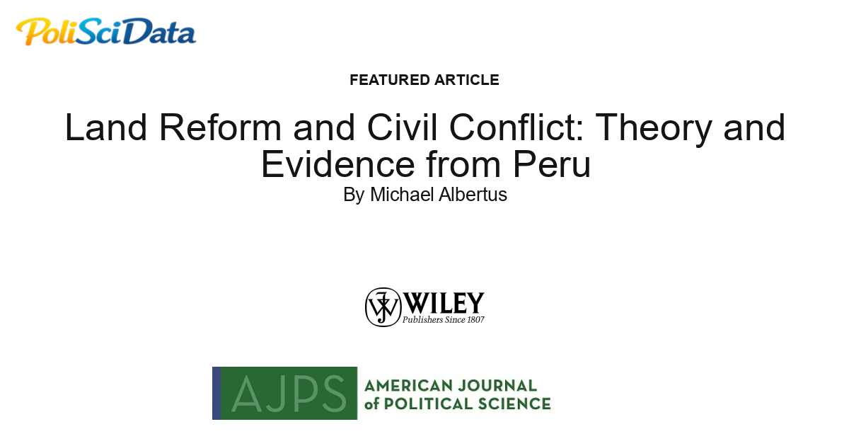 Article card for article: Land Reform and Civil Conflict: Theory and Evidence from Peru