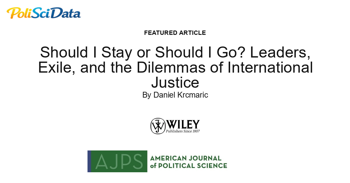Article card for article: Should I Stay or Should I Go? Leaders, Exile, and the Dilemmas of International Justice