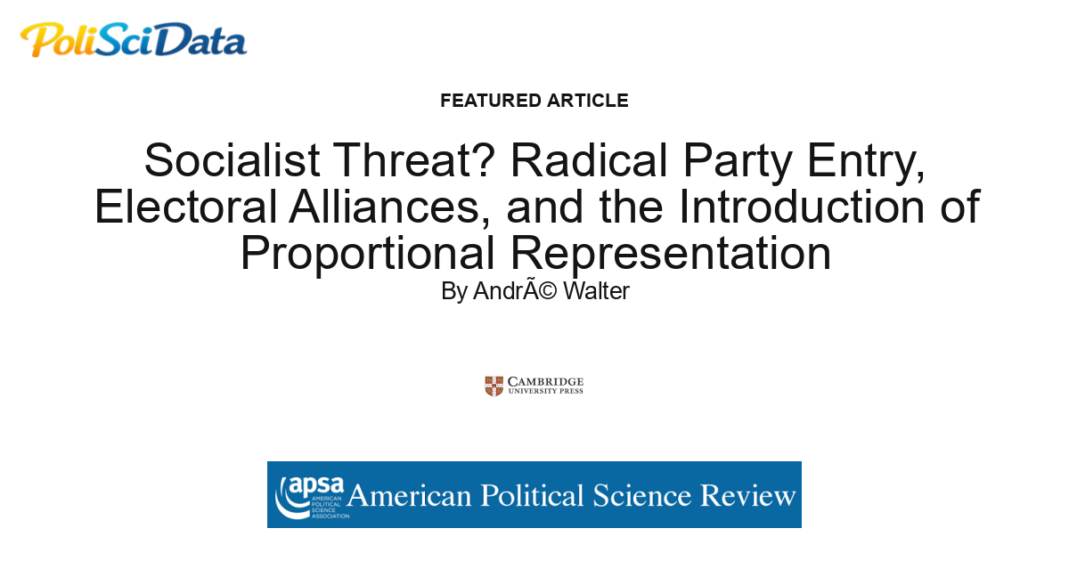 Article card for article: Socialist Threat? Radical Party Entry, Electoral Alliances, and the Introduction of Proportional Representation