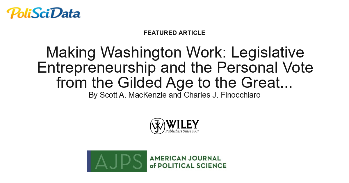Article card for article: Making Washington Work: Legislative Entrepreneurship and the Personal Vote from the Gilded Age to the Great Depression
