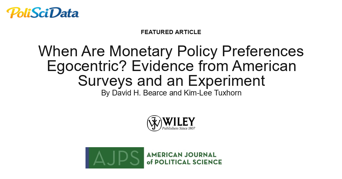 Article card for article: When Are Monetary Policy Preferences Egocentric? Evidence from American Surveys and an Experiment
