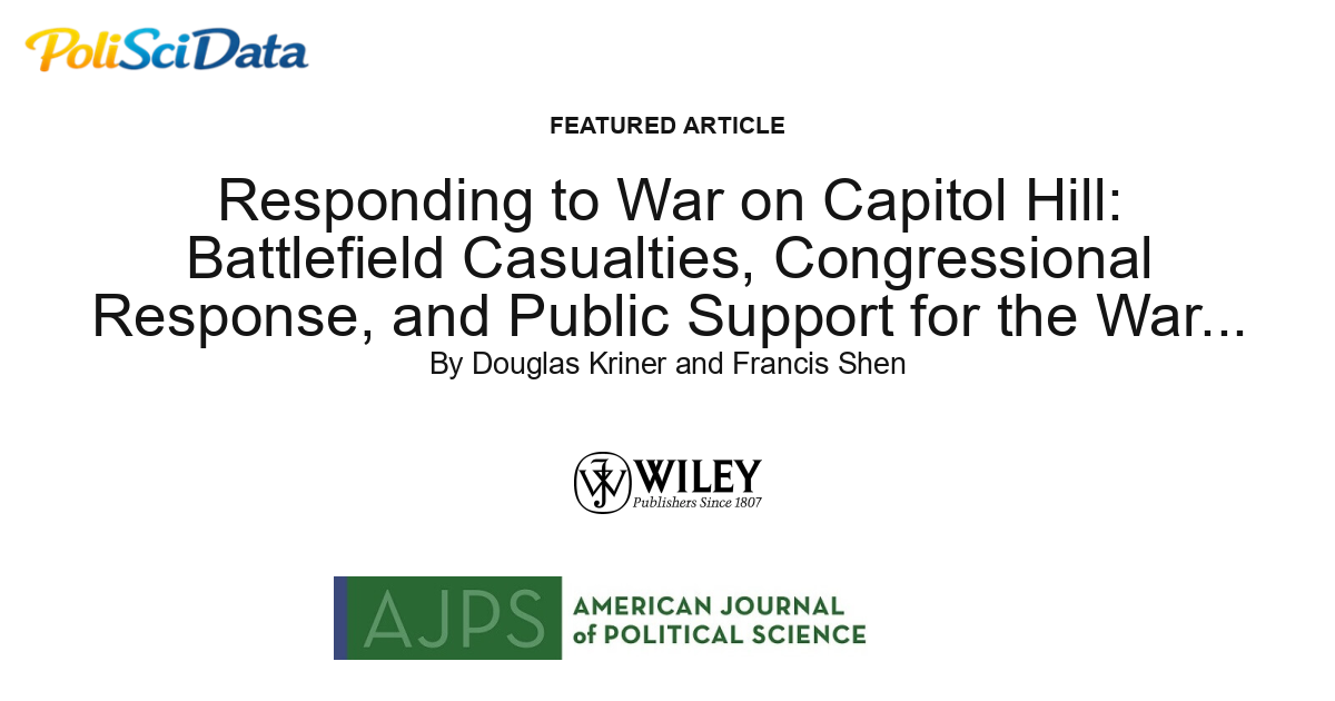 Article card for article: Responding to War on Capitol Hill: Battlefield Casualties, Congressional Response, and Public Support for the War in Iraq