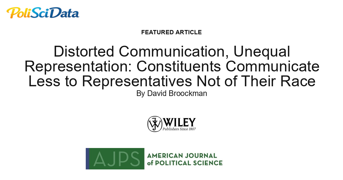 Article card for article: Distorted Communication, Unequal Representation: Constituents Communicate Less to Representatives Not of Their Race