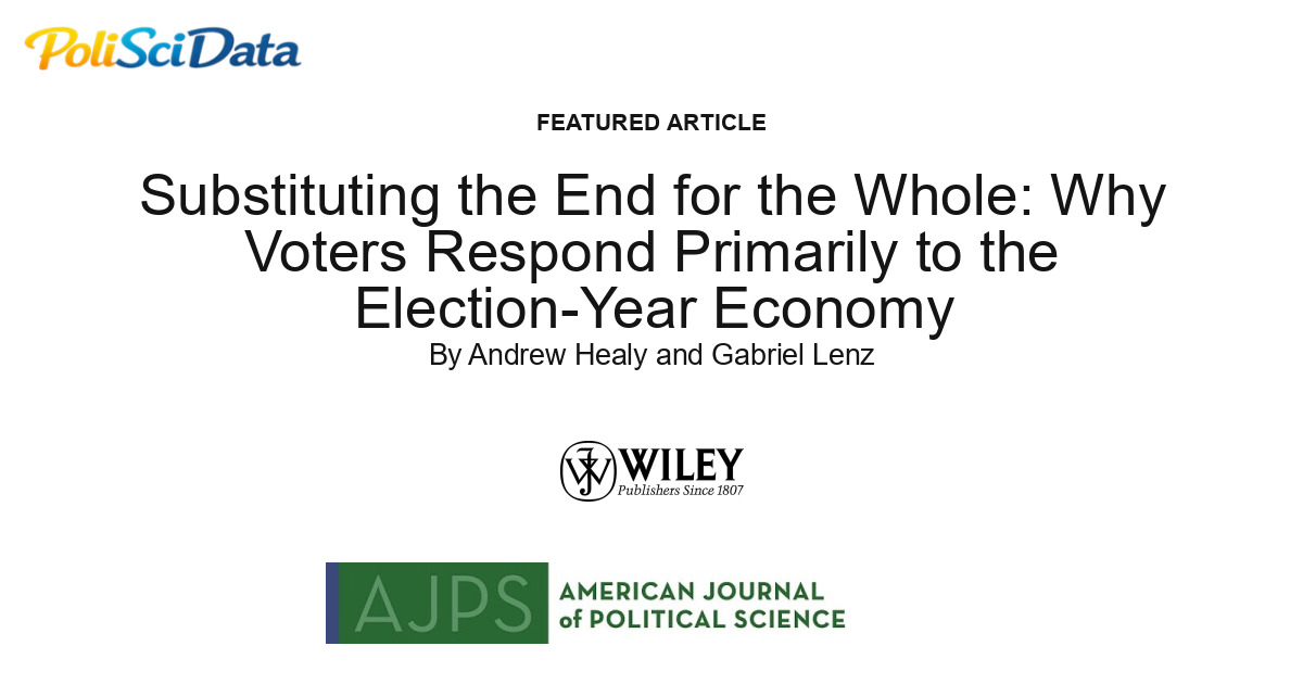Article card for article: Substituting the End for the Whole: Why Voters Respond Primarily to the Election-Year Economy