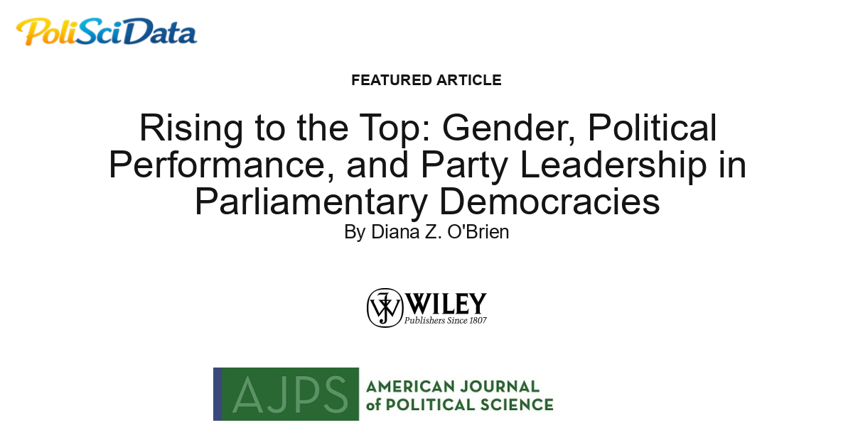 Article card for article: Rising to the Top: Gender, Political Performance, and Party Leadership in Parliamentary Democracies