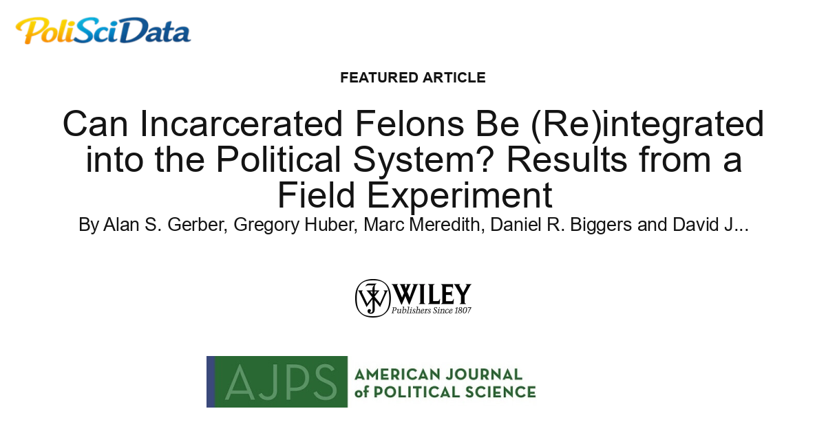 Article card for article: Can Incarcerated Felons Be (Re)integrated into the Political System? Results from a Field Experiment