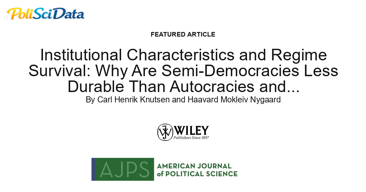 Article card for article: Institutional Characteristics and Regime Survival: Why Are Semi-Democracies Less Durable Than Autocracies and Democracies?
