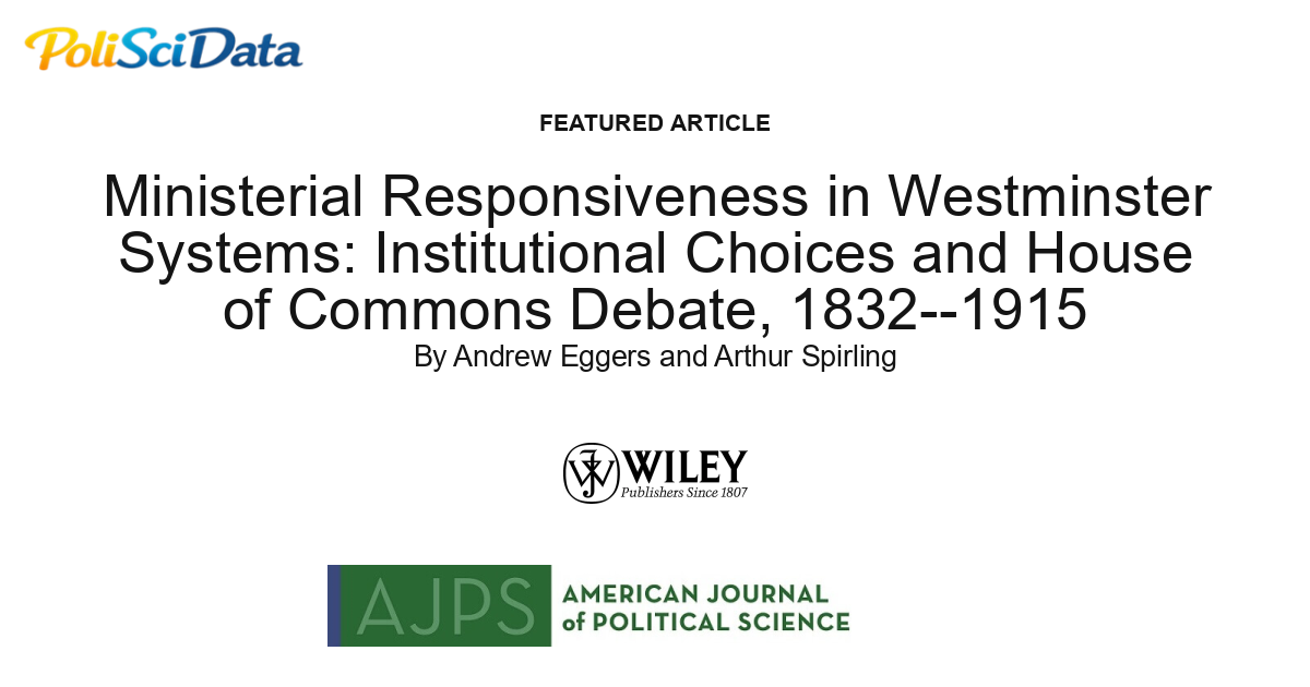 Article card for article: Ministerial Responsiveness in Westminster Systems: Institutional Choices and House of Commons Debate, 1832--1915