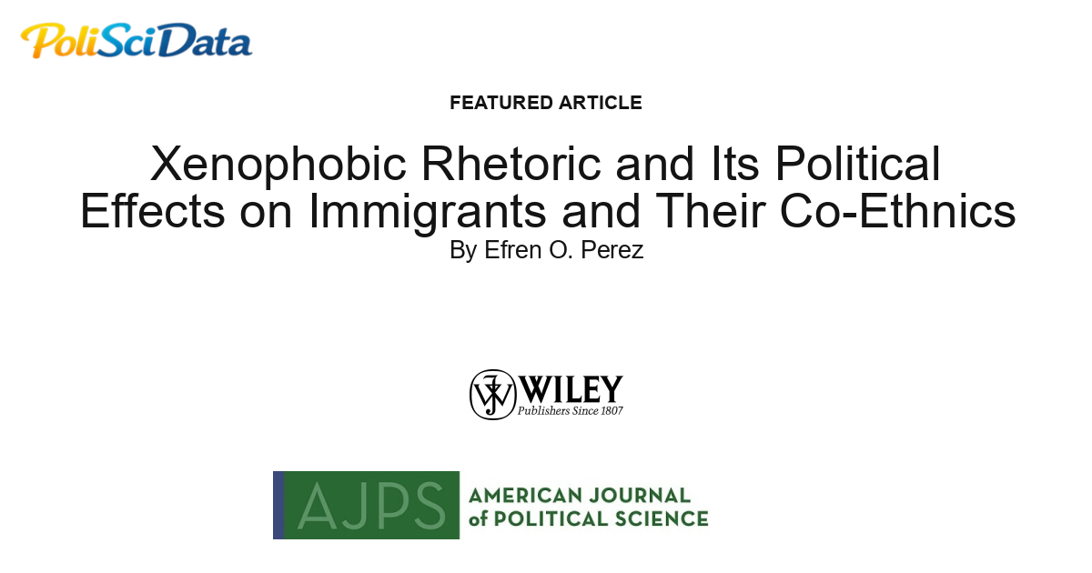 Article card for article: Xenophobic Rhetoric and Its Political Effects on Immigrants and Their Co-Ethnics