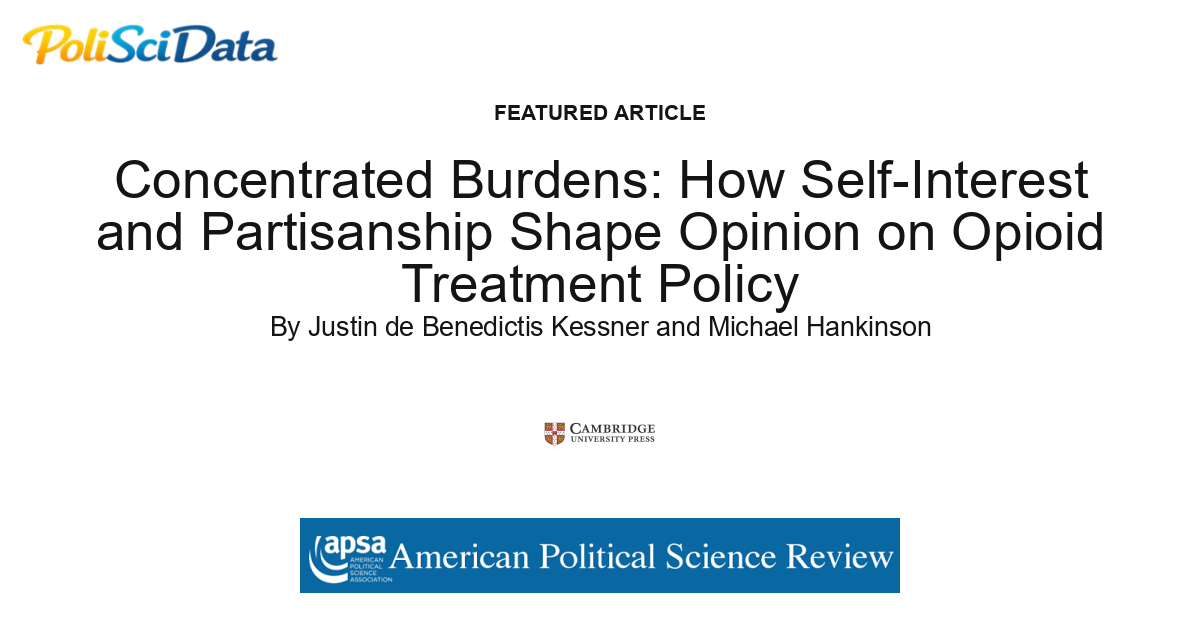 Article card for article: Concentrated Burdens: How Self-Interest and Partisanship Shape Opinion on Opioid Treatment Policy