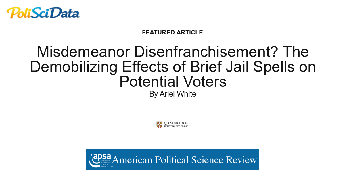 Article card for article: Misdemeanor Disenfranchisement? The Demobilizing Effects of Brief Jail Spells on Potential Voters