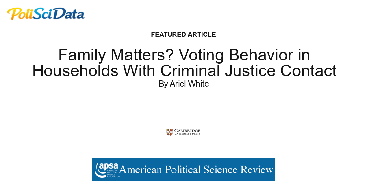 Article card for article: Family Matters? Voting Behavior in Households With Criminal Justice Contact