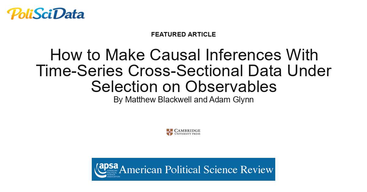 Article card for article: How to Make Causal Inferences With Time-Series Cross-Sectional Data Under Selection on Observables