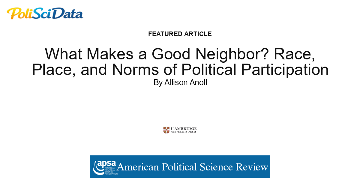 Article card for article: What Makes a Good Neighbor? Race, Place, and Norms of Political Participation
