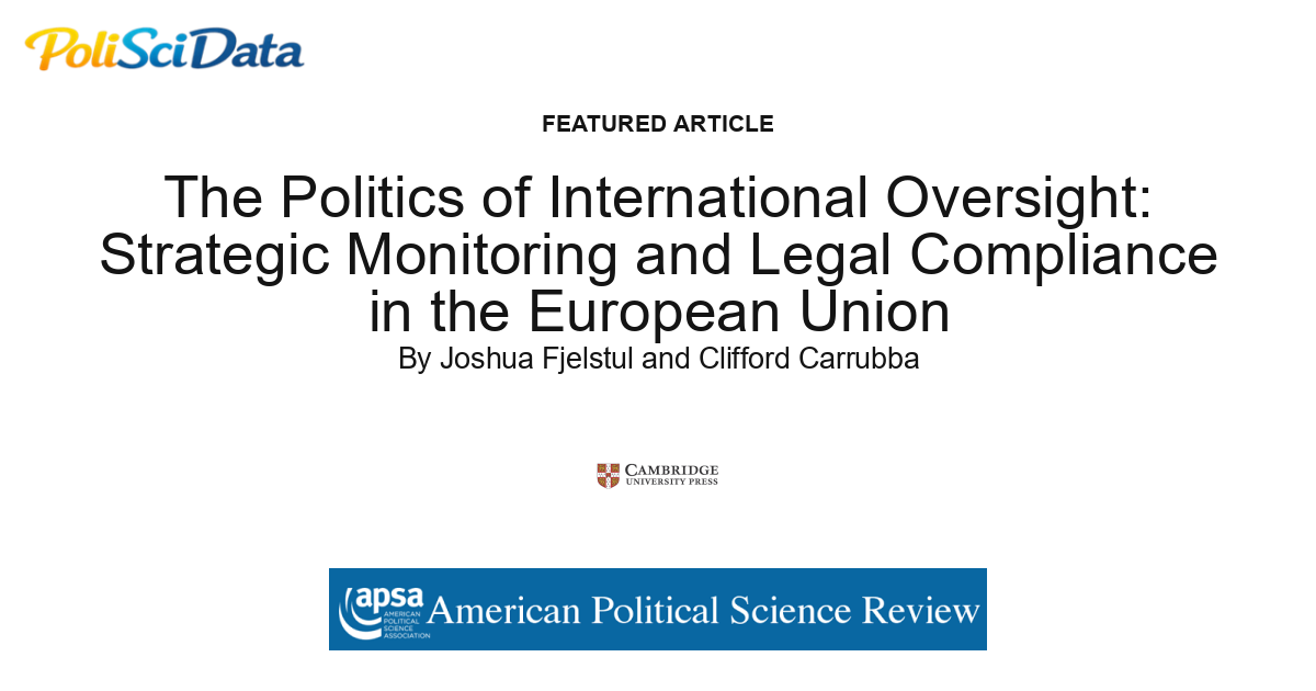 Article card for article: The Politics of International Oversight: Strategic Monitoring and Legal Compliance in the European Union