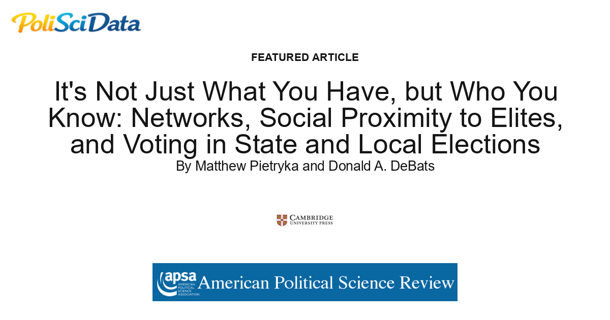 Article card for article: It's Not Just What You Have, but Who You Know: Networks, Social Proximity to Elites, and Voting in State and Local Elections