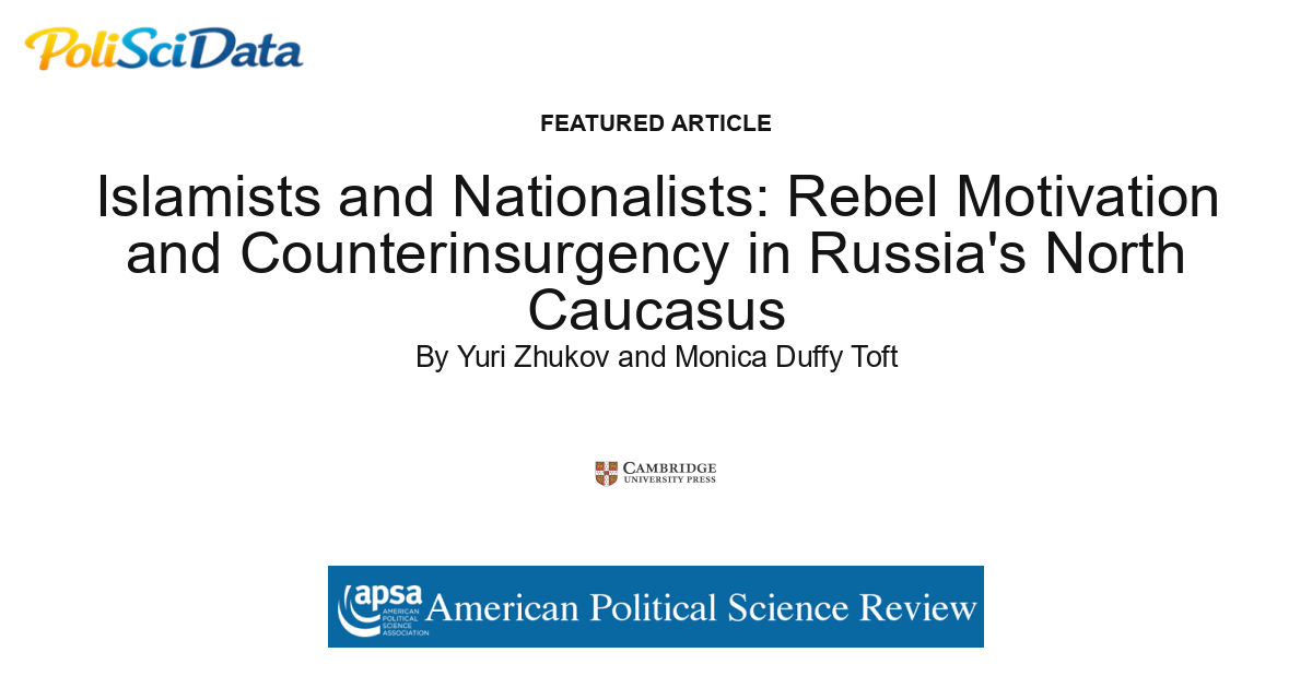 Article card for article: Islamists and Nationalists: Rebel Motivation and Counterinsurgency in Russia's North Caucasus