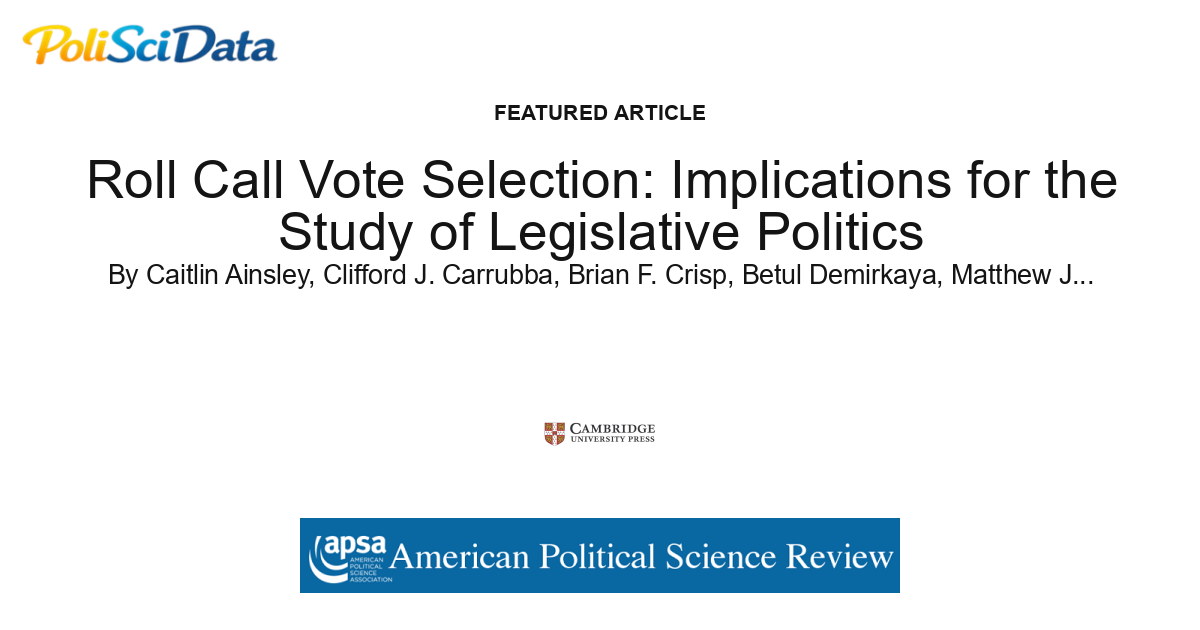 Article card for article: Roll Call Vote Selection: Implications for the Study of Legislative Politics