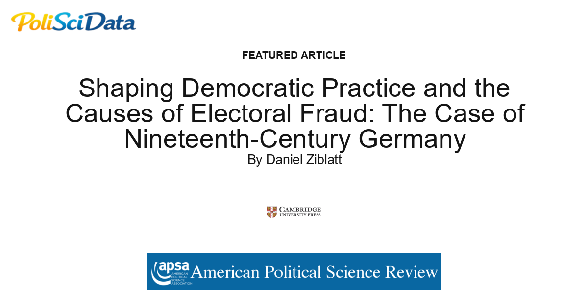 Article card for article: Shaping Democratic Practice and the Causes of Electoral Fraud: The Case of Nineteenth-Century Germany