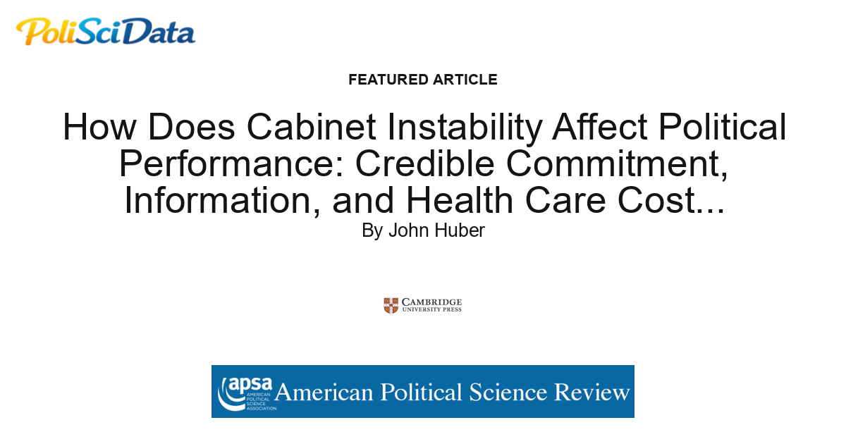 Article card for article: How Does Cabinet Instability Affect Political Performance: Credible Commitment, Information, and Health Care Cost Containment in Parliamentary Politics