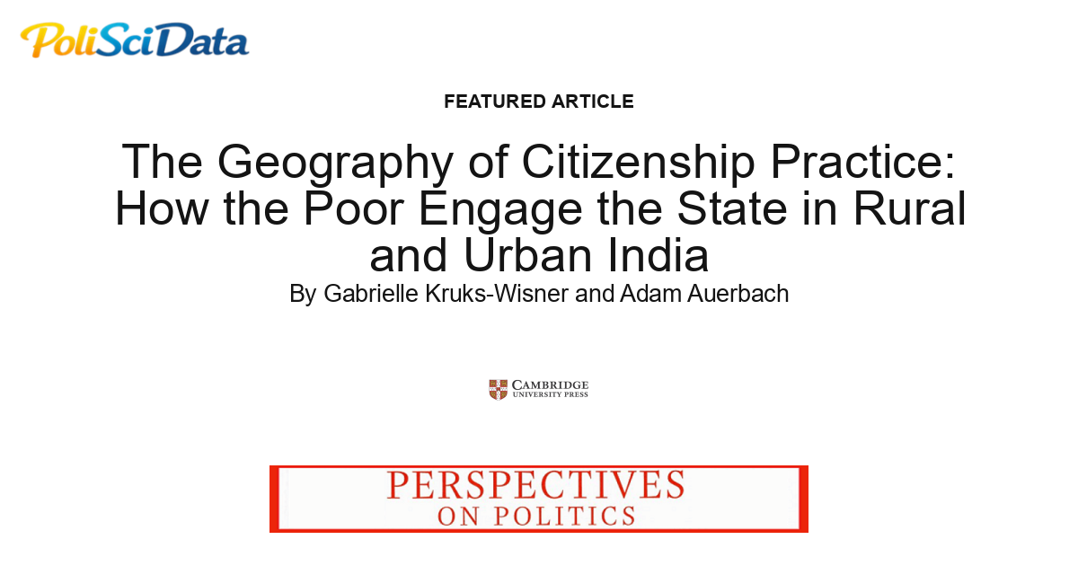 Article card for article: The Geography of Citizenship Practice: How the Poor Engage the State in Rural and Urban India