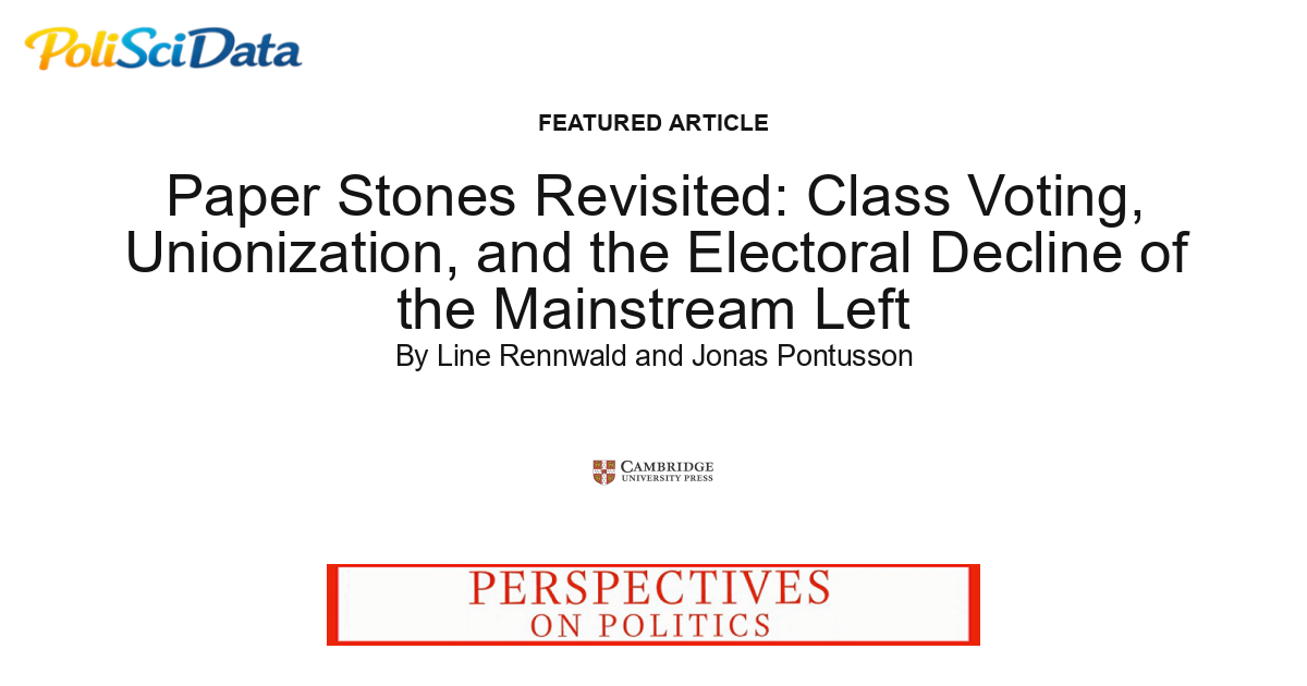 Article card for article: Paper Stones Revisited: Class Voting, Unionization, and the Electoral Decline of the Mainstream Left