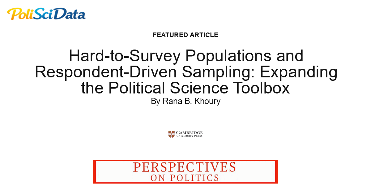Article card for article: Hard-to-Survey Populations and Respondent-Driven Sampling: Expanding the Political Science Toolbox