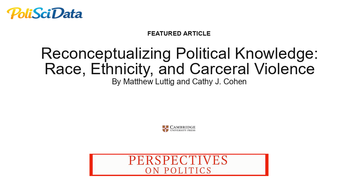 Article card for article: Reconceptualizing Political Knowledge: Race, Ethnicity, and Carceral Violence