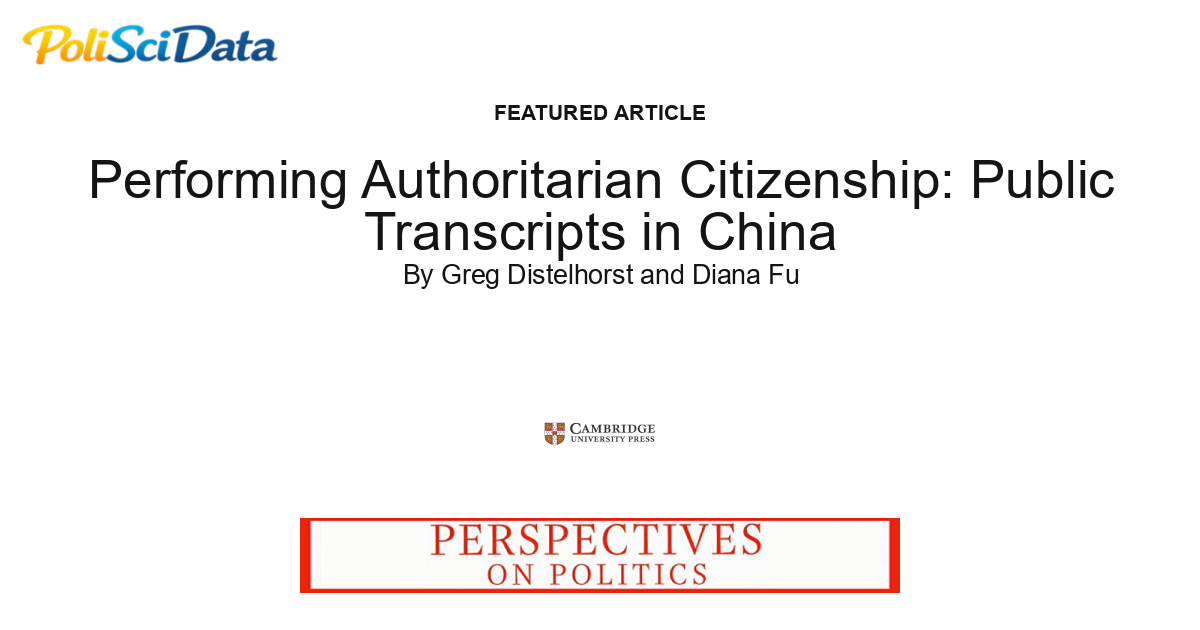 Article card for article: Performing Authoritarian Citizenship: Public Transcripts in China