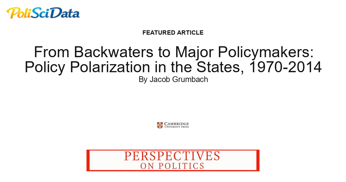 Article card for article: From Backwaters to Major Policymakers: Policy Polarization in the States, 1970-2014