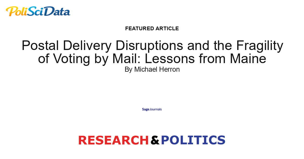 Article card for article: Postal Delivery Disruptions and the Fragility of Voting by Mail: Lessons from Maine