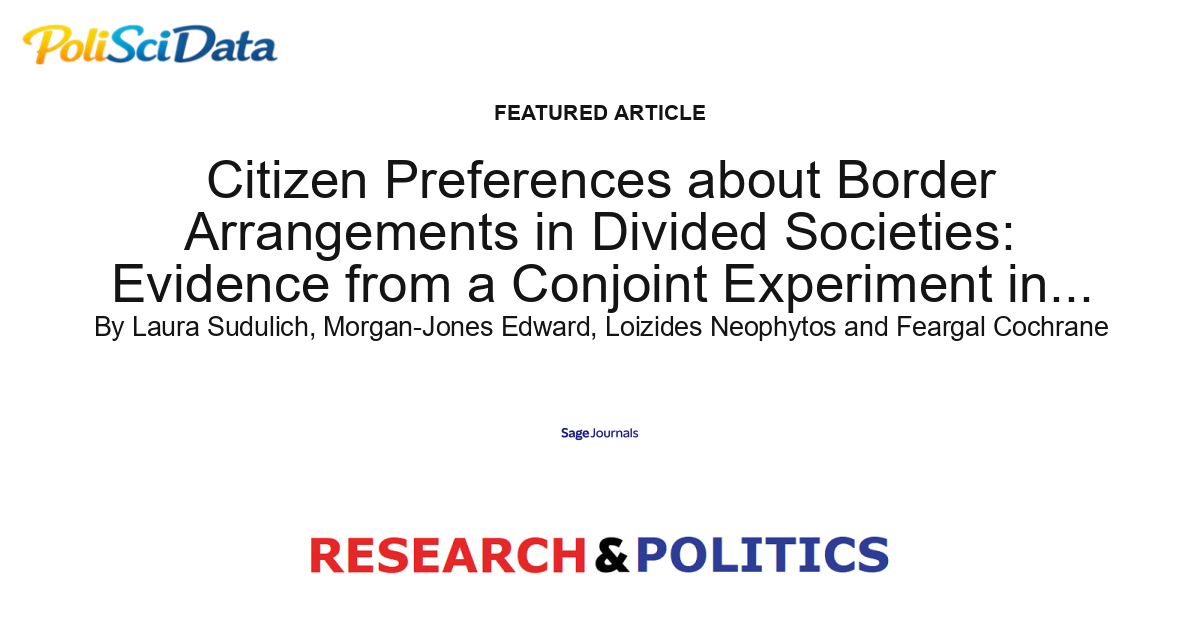 Article card for article: Citizen Preferences about Border Arrangements in Divided Societies: Evidence from a Conjoint Experiment in Northern Ireland