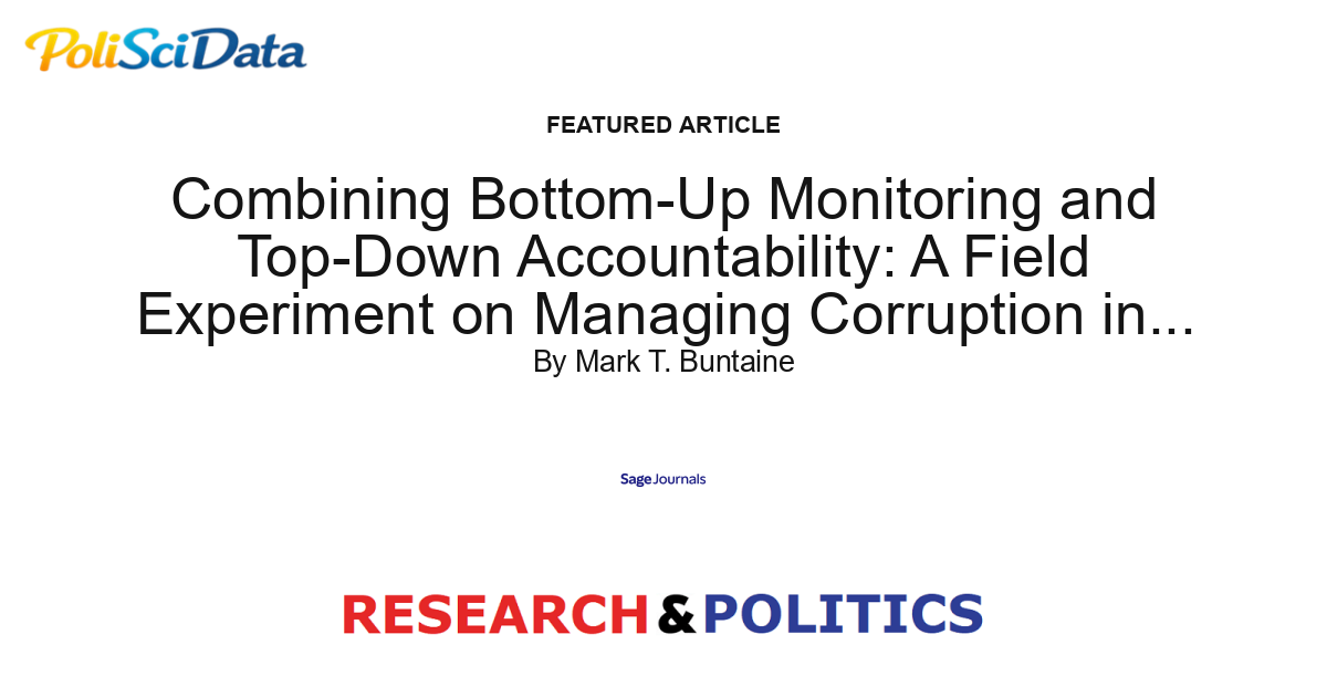 Article card for article: Combining Bottom-Up Monitoring and Top-Down Accountability: A Field Experiment on Managing Corruption in Uganda