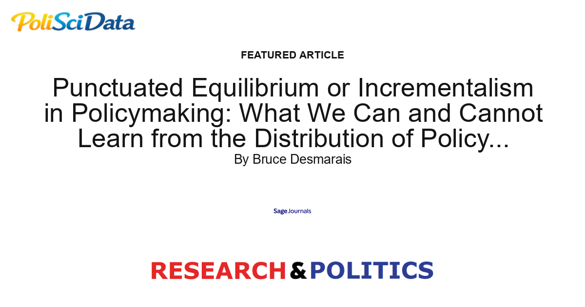 Article card for article: Punctuated Equilibrium or Incrementalism in Policymaking: What We Can and Cannot Learn from the Distribution of Policy Changes