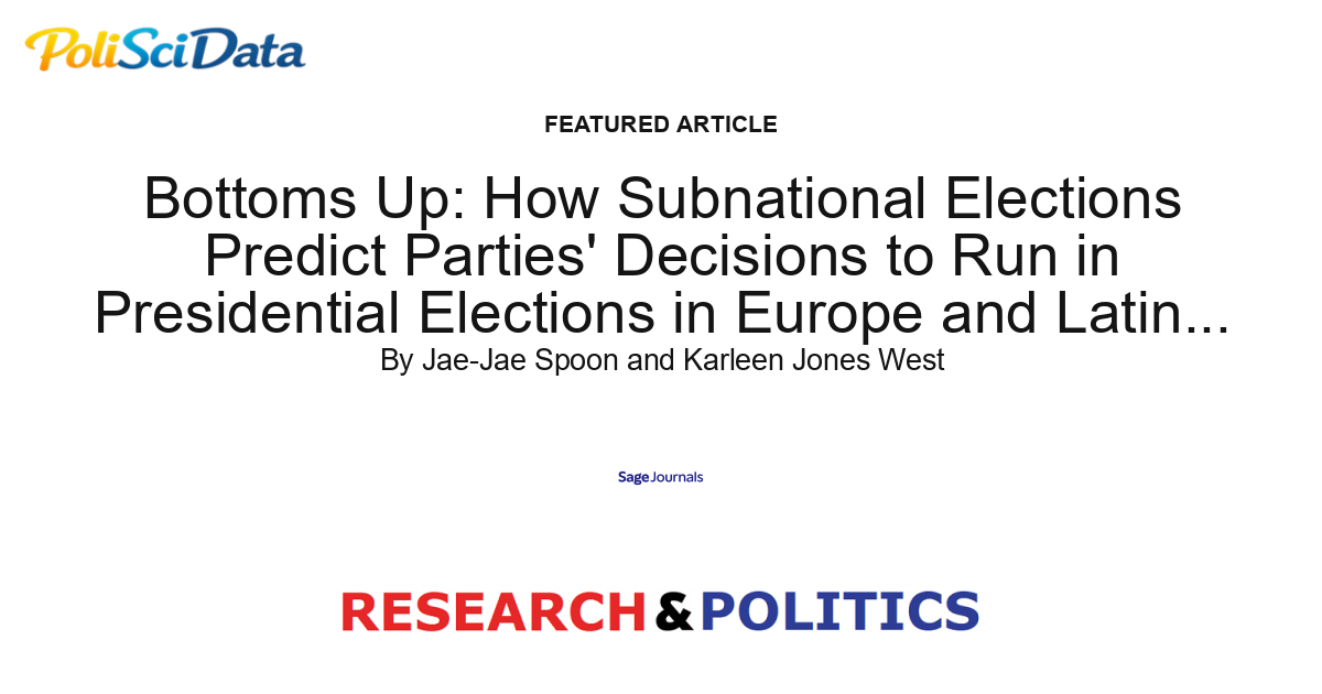 Article card for article: Bottoms Up: How Subnational Elections Predict Parties' Decisions to Run in Presidential Elections in Europe and Latin America