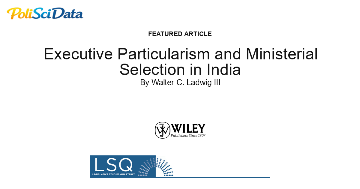Article card for article: Executive Particularism and Ministerial Selection in India