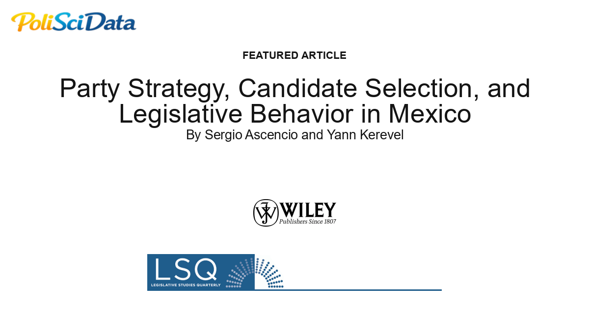 Article card for article: Party Strategy, Candidate Selection, and Legislative Behavior in Mexico