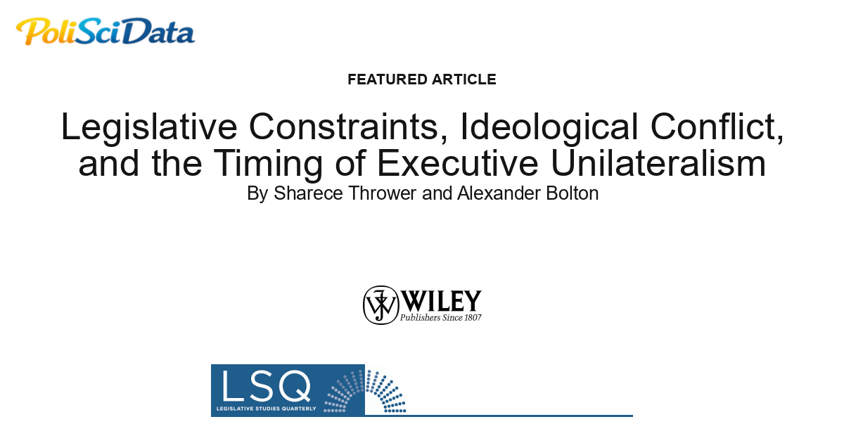 Article card for article: Legislative Constraints, Ideological Conflict, and the Timing of Executive Unilateralism