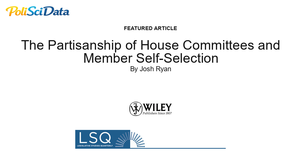 Article card for article: The Partisanship of House Committees and Member Self-Selection
