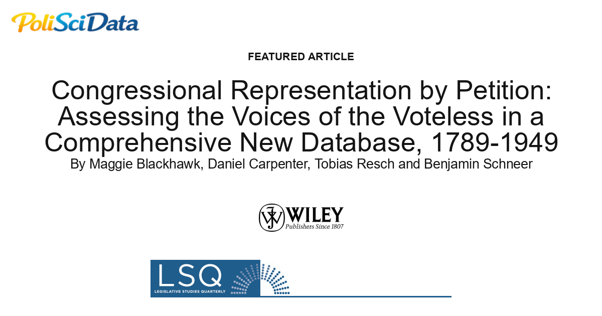 Article card for article: Congressional Representation by Petition: Assessing the Voices of the Voteless in a Comprehensive New Database, 1789-1949