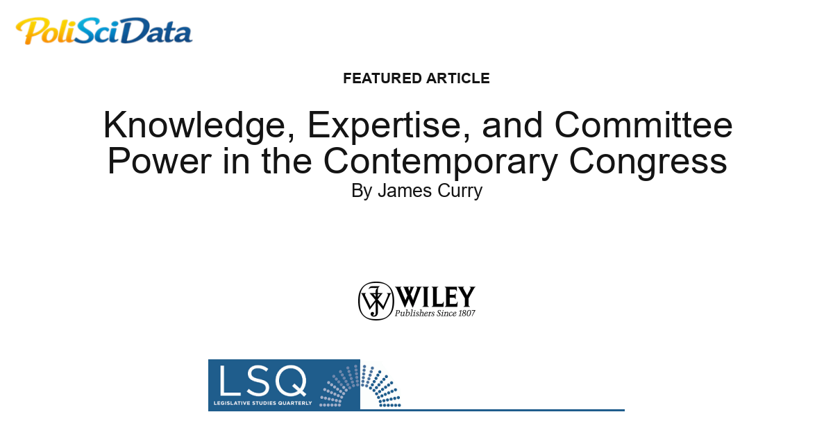 Article card for article: Knowledge, Expertise, and Committee Power in the Contemporary Congress