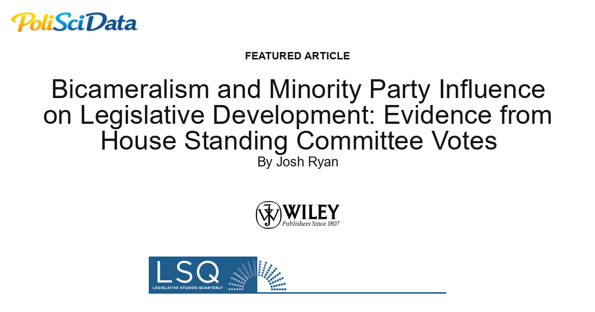 Article card for article: Bicameralism and Minority Party Influence on Legislative Development: Evidence from House Standing Committee Votes