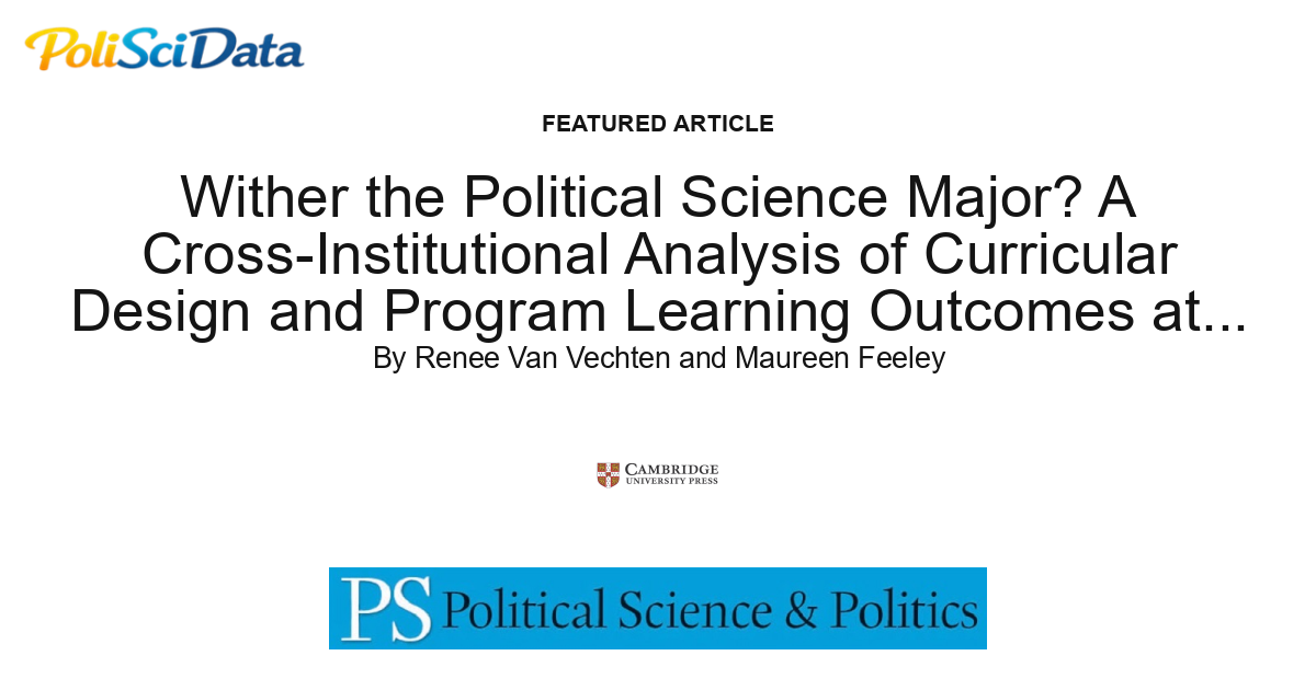 Article card for article: Wither the Political Science Major? A Cross-Institutional Analysis of Curricular Design and Program Learning Outcomes at 110 Colleges and Universities