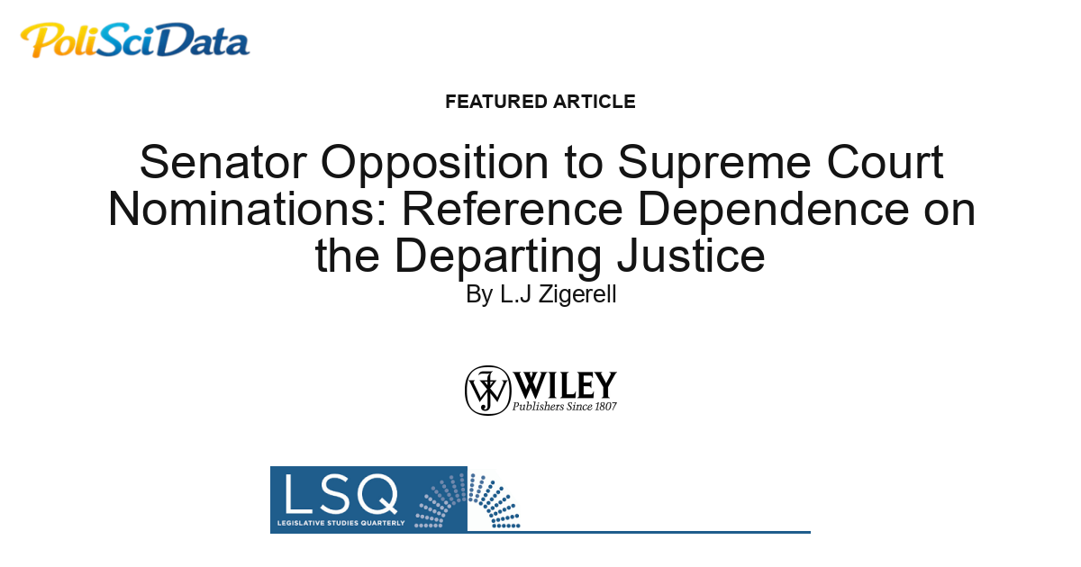 Article card for article: Senator Opposition to Supreme Court Nominations: Reference Dependence on the Departing Justice