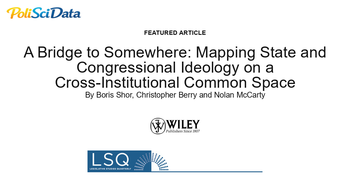 Article card for article: A Bridge to Somewhere: Mapping State and Congressional Ideology on a Cross-Institutional Common Space
