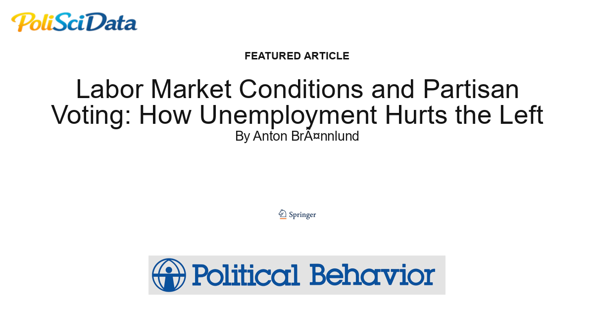 Article card for article: Labor Market Conditions and Partisan Voting: How Unemployment Hurts the Left