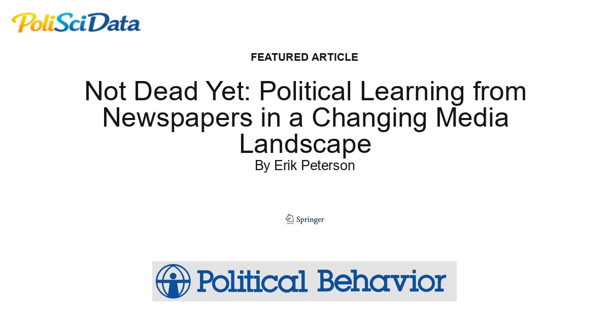 Article card for article: Not Dead Yet: Political Learning from Newspapers in a Changing Media Landscape
